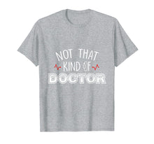 Load image into Gallery viewer, Funny shirts V-neck Tank top Hoodie sweatshirt usa uk au ca gifts for Not That Kind Of Doctor Funny Ph.D Graduation Shirts Gift 1519137
