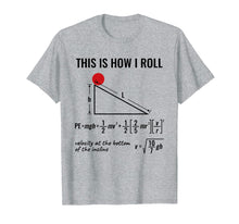 Load image into Gallery viewer, Funny shirts V-neck Tank top Hoodie sweatshirt usa uk au ca gifts for Funny Physicist, Physics Equation T-Shirt This Is How I Roll 1596647
