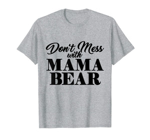 Funny shirts V-neck Tank top Hoodie sweatshirt usa uk au ca gifts for Don't Mess With Mama Bear T-Shirt 2427231