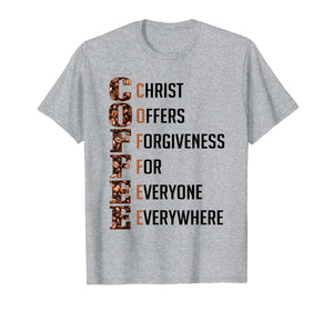 Funny shirts V-neck Tank top Hoodie sweatshirt usa uk au ca gifts for Coffee Christ Offers Forgiveness For Everyone Everywhere Tee 1933279