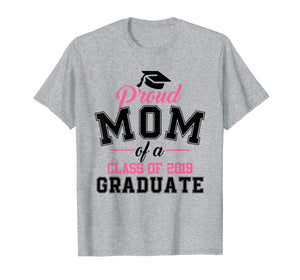 Funny shirts V-neck Tank top Hoodie sweatshirt usa uk au ca gifts for Proud Mom of A Class of 2019 Graduate Graduation T Shirt 638423