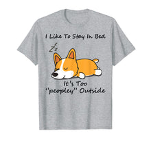 Load image into Gallery viewer, Funny shirts V-neck Tank top Hoodie sweatshirt usa uk au ca gifts for I like to stay in bed It&#39;s too peopley Corgi Dog Tshirt 592187
