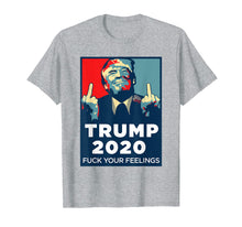 Load image into Gallery viewer, Funny shirts V-neck Tank top Hoodie sweatshirt usa uk au ca gifts for Trump 2020 Fuck Your Feelings t Shirt 479772
