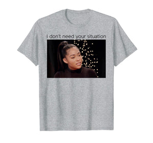 Funny shirts V-neck Tank top Hoodie sweatshirt usa uk au ca gifts for I Don't Need Your Situation Funny Shirt Gift For Women Men 697801