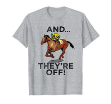 Load image into Gallery viewer, Funny shirts V-neck Tank top Hoodie sweatshirt usa uk au ca gifts for And Theyre Off T Shirt Funny Horse Racing Gambling Gift Tee 935359
