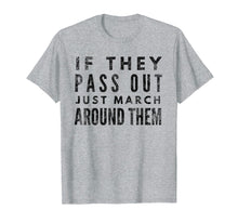 Load image into Gallery viewer, Funny shirts V-neck Tank top Hoodie sweatshirt usa uk au ca gifts for If They Pass Out Just March Around Them Marching Band TShirt 2107436

