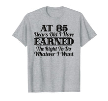 Load image into Gallery viewer, Funny shirts V-neck Tank top Hoodie sweatshirt usa uk au ca gifts for Funny 85th Birthday Gift T-Shirt - Do Whatever I Want Shirt 574227
