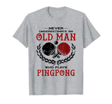 Load image into Gallery viewer, Funny shirts V-neck Tank top Hoodie sweatshirt usa uk au ca gifts for Never Underestimate An Old Man Who Plays Ping Pong T Shirt 1886368

