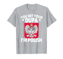 Load image into Gallery viewer, Funny shirts V-neck Tank top Hoodie sweatshirt usa uk au ca gifts for You Bet Your Dupa I'm Polish T-Shirt 2080014

