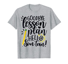 Load image into Gallery viewer, Funny shirts V-neck Tank top Hoodie sweatshirt usa uk au ca gifts for Goodbye Lesson Plan Hello Sun Tan Teacher T Shirt Gift 169012
