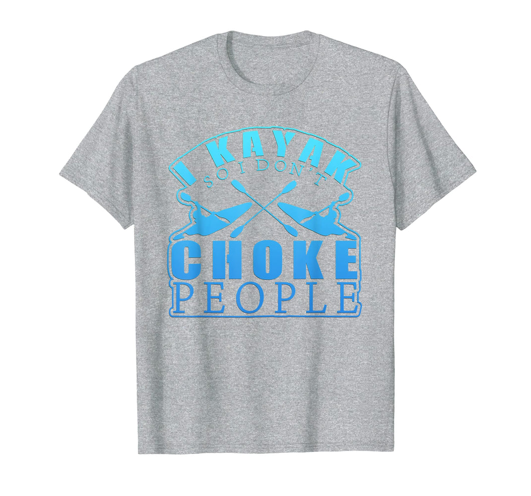 Funny shirts V-neck Tank top Hoodie sweatshirt usa uk au ca gifts for I Kayak So I Don't Choke People Graphic Paddle Boat T-Shirt 1835074