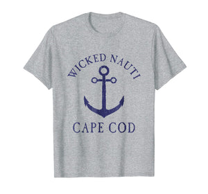 Funny shirts V-neck Tank top Hoodie sweatshirt usa uk au ca gifts for Wicked Nauti Cape Cod Funny Nautical Distressed T-shirt 3072036
