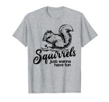 Load image into Gallery viewer, Funny shirts V-neck Tank top Hoodie sweatshirt usa uk au ca gifts for Squirrels just wanna have fun, novelty shirt 297128
