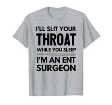 Load image into Gallery viewer, Funny shirts V-neck Tank top Hoodie sweatshirt usa uk au ca gifts for ENT Surgeon Shirt, ENT Surgeon Gift, I&#39;ll Slit Your Throat T 1441997

