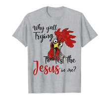 Load image into Gallery viewer, Funny shirts V-neck Tank top Hoodie sweatshirt usa uk au ca gifts for Why Y&#39;all Trying To Test The Jesus In Me Chicken Shirt Gifts 1534567
