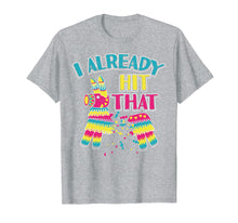 Load image into Gallery viewer, Funny shirts V-neck Tank top Hoodie sweatshirt usa uk au ca gifts for I Already Hit That Pinata T-Shirt Cinco de Mayo Party Shirt 1239295
