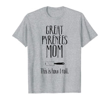 Load image into Gallery viewer, Great Pyrenees Gifts - Great Pyrenees Mom T-Shirt-580315
