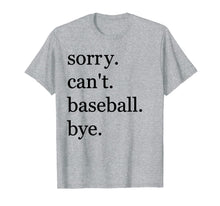 Load image into Gallery viewer, baseball shirt Sorry Can't Baseball Bye Funny Sport T-Shirt-669564
