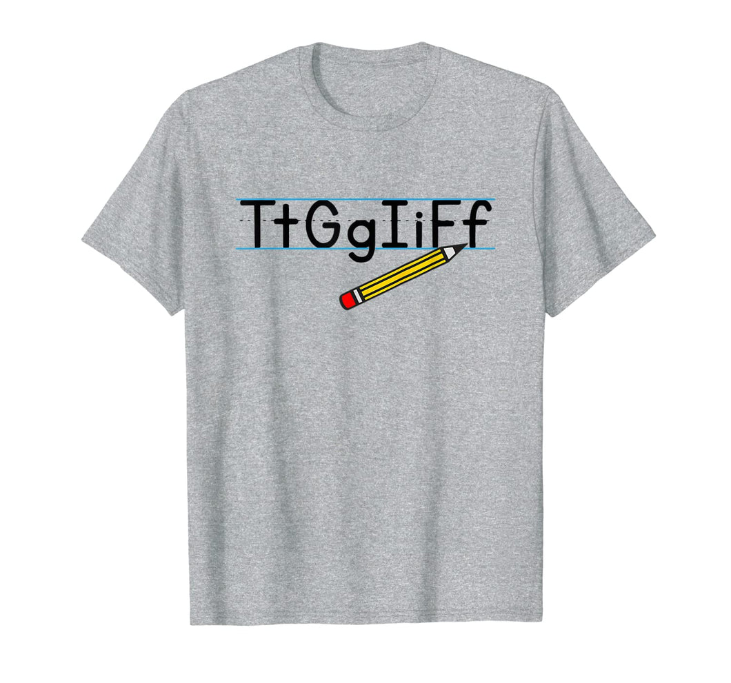 Tt Gg Ii Ff Tgif Funny Teachers Students T-Shirt