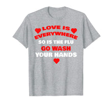 Load image into Gallery viewer, Love Is Everywhere So Is The Flu Wash Your Hands Designer T-Shirt-845229
