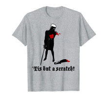 Load image into Gallery viewer, Tis-But A Scratch  T-Shirt
