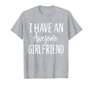 I Have an Awesome Girlfriend Shirt Funny for Valentine's Day T-Shirt-1007446