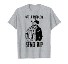 Load image into Gallery viewer, Got A Problem Send Rip T-Shirt Wheeler Yellowstone shirt 338288
