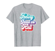 Load image into Gallery viewer, Funny shirts V-neck Tank top Hoodie sweatshirt usa uk au ca gifts for Feeling Good As Hell T-Shirt 150979

