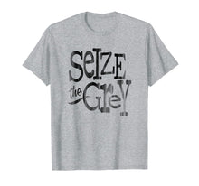 Load image into Gallery viewer, SEIZE the GREY T-Shirt
