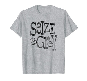 SEIZE the GREY T-Shirt