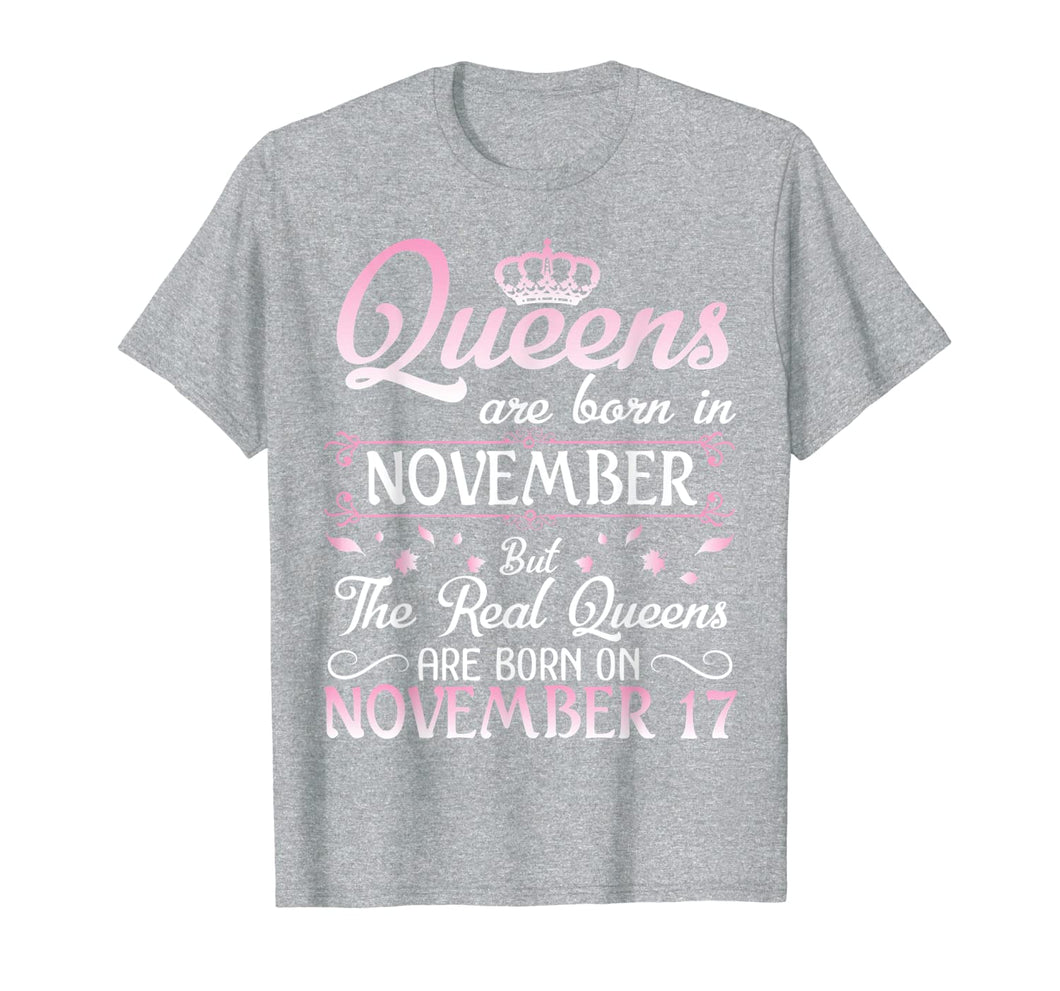 Queens Are Born In Nov Real Queens Are Born In November 17 T-Shirt