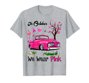 Pink Truck Breast Cancer Awareness In October We Wear Pink T-Shirt