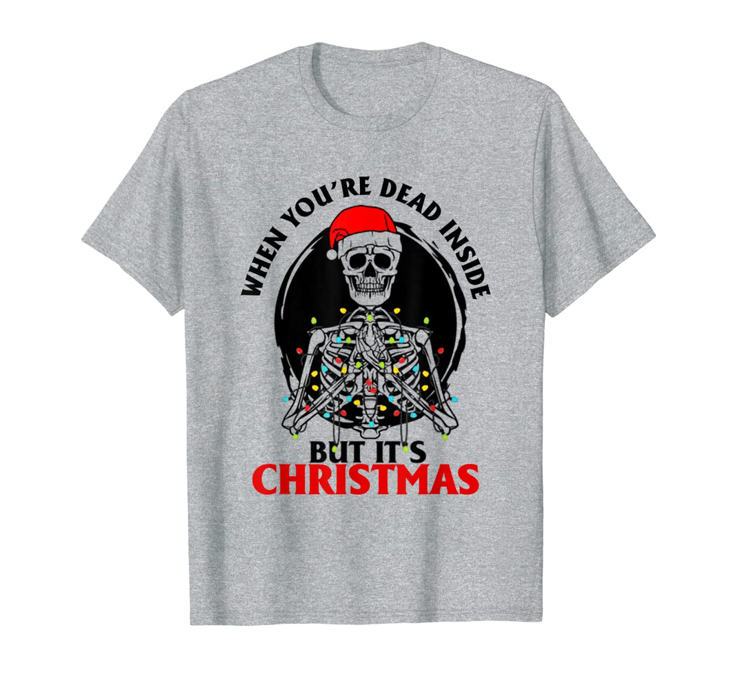 When You're Dead Inside But It's Christmas T-Shirt