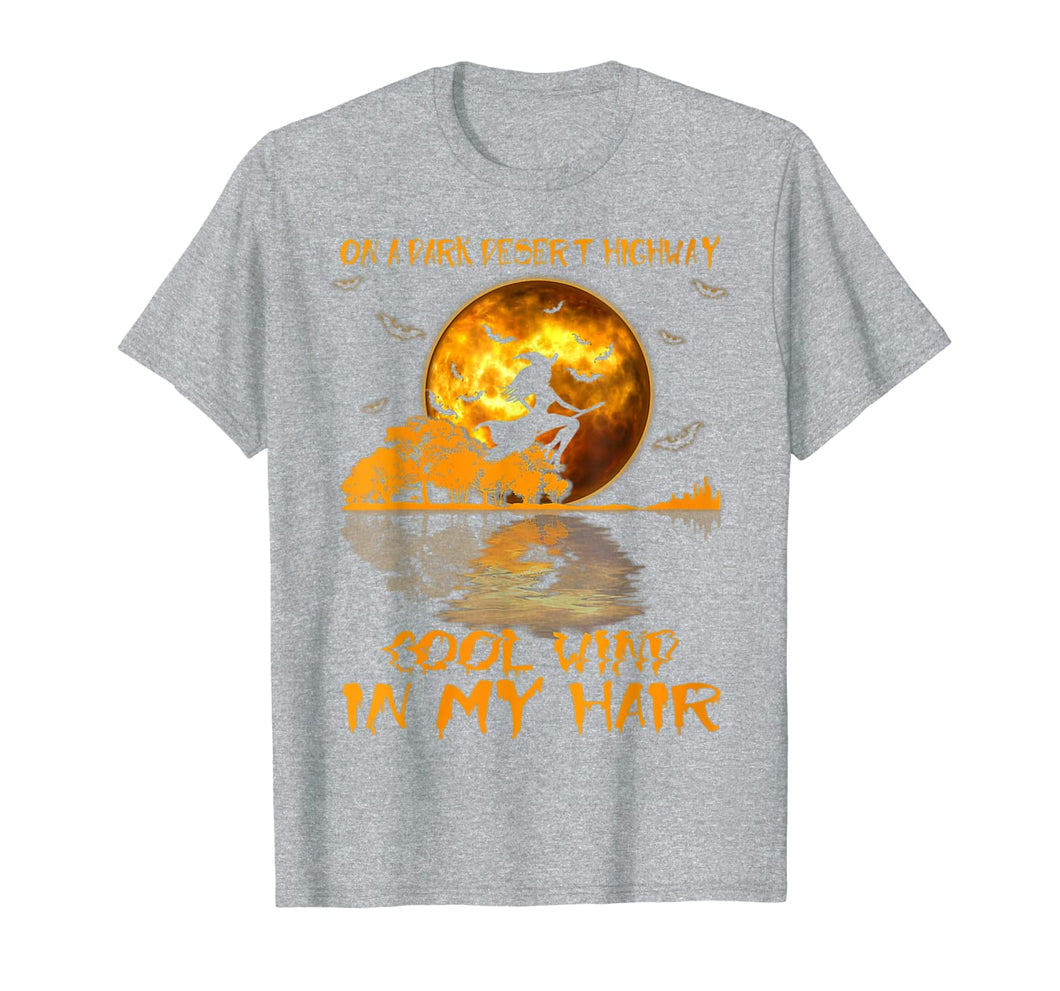 On A Dark Desert Highway Witch Feel Cool Wind In My Hair T-Shirt