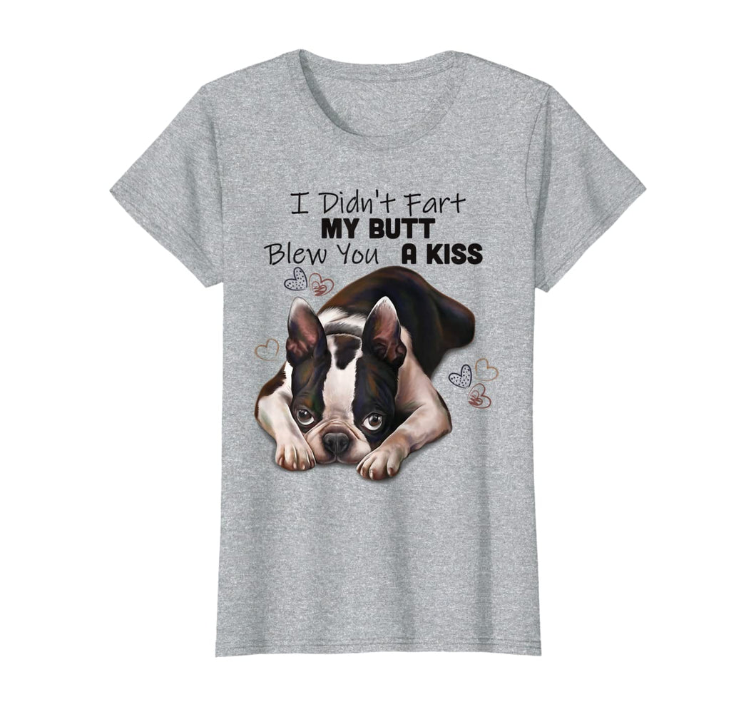 Funny shirts V-neck Tank top Hoodie sweatshirt usa uk au ca gifts for Boston terrier Shirt, I Didn't Fart My Butt Blew You A Kiss 189771