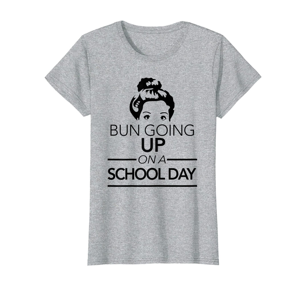 Funny shirts V-neck Tank top Hoodie sweatshirt usa uk au ca gifts for Bun Going Up on a School Day Back to School Hair T-Shirt 2151605
