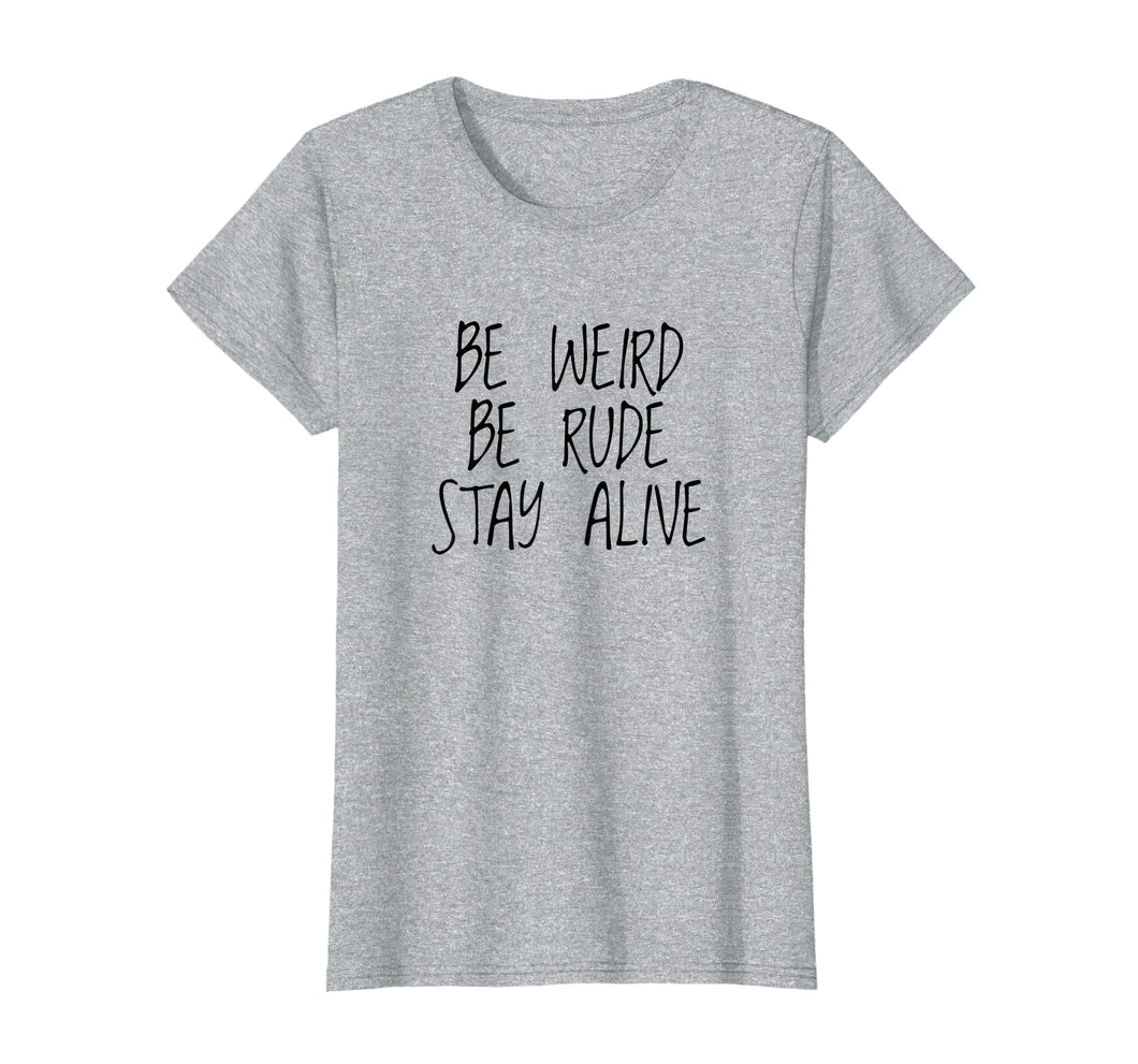 Funny shirts V-neck Tank top Hoodie sweatshirt usa uk au ca gifts for True Crime Podcast Junkie Be Weird Be Rude Stay Alive Shirt 304835