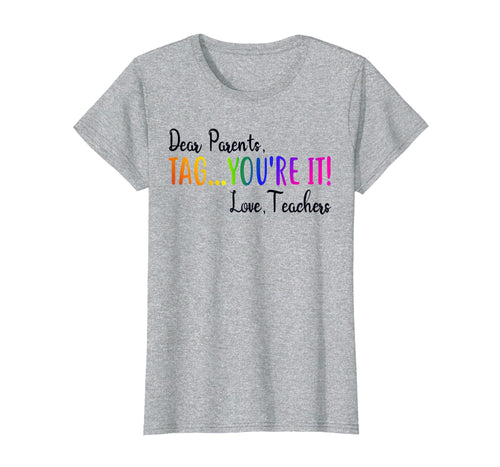 Funny shirts V-neck Tank top Hoodie sweatshirt usa uk au ca gifts for Dear Parents Tag You're It Love Teacher T-Shirt Summer Gifts 147935