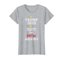 Load image into Gallery viewer, Funny shirts V-neck Tank top Hoodie sweatshirt usa uk au ca gifts for Trump Elect That MF&#39;er Again 2020 T-shirt 199645
