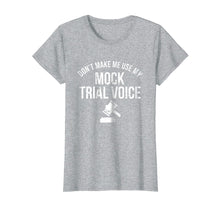 Load image into Gallery viewer, Funny shirts V-neck Tank top Hoodie sweatshirt usa uk au ca gifts for Don&#39;t Make Me Use My Mock Trial Voice Law Student Shirt 2111015
