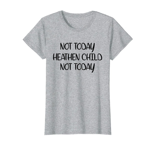 Funny shirts V-neck Tank top Hoodie sweatshirt usa uk au ca gifts for Not Today Heathen Child Not Today T-shirt Gifts Mother Mom 2997385