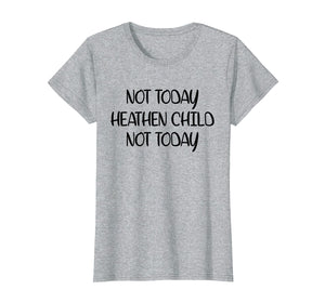 Funny shirts V-neck Tank top Hoodie sweatshirt usa uk au ca gifts for Not Today Heathen Child Not Today T-shirt Gifts Mother Mom 2997385