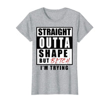 Load image into Gallery viewer, Funny shirts V-neck Tank top Hoodie sweatshirt usa uk au ca gifts for straight outta shape but bitch i&#39;m trying 2509505
