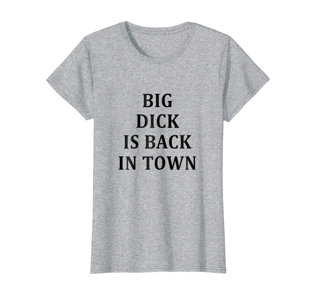 Funny shirts V-neck Tank top Hoodie sweatshirt usa uk au ca gifts for Big Dick Is Back In Town T-Shirt 2392598