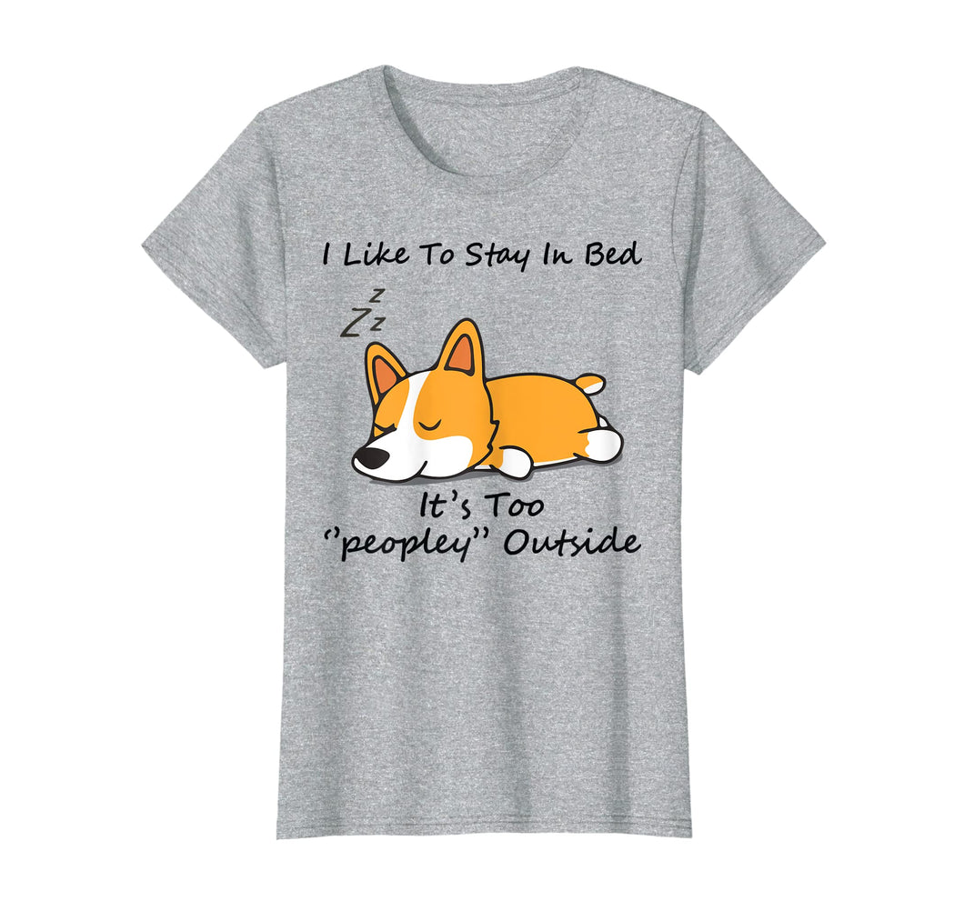 Funny shirts V-neck Tank top Hoodie sweatshirt usa uk au ca gifts for I like to stay in bed It's too peopley Corgi Dog Tshirt 592187