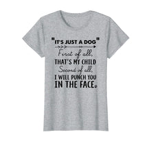 Load image into Gallery viewer, Funny shirts V-neck Tank top Hoodie sweatshirt usa uk au ca gifts for It&#39;s Just A Dog First Of All That&#39;s My Child Tshirt Dog Love 179391
