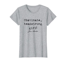 Load image into Gallery viewer, Funny shirts V-neck Tank top Hoodie sweatshirt usa uk au ca gifts for Obstinate, Headstrong Girl! Jane Austen T-shirt 1640046
