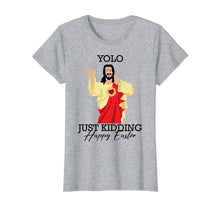 Load image into Gallery viewer, Yolo Just Kidding Happy Easter Funny Jesus Shirt
