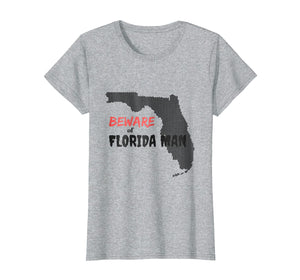 Funny shirts V-neck Tank top Hoodie sweatshirt usa uk au ca gifts for Beware of Florida Man 629937