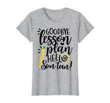Load image into Gallery viewer, Funny shirts V-neck Tank top Hoodie sweatshirt usa uk au ca gifts for Goodbye Lesson Plan Hello Sun Tan Teacher T Shirt Gift 169012
